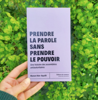 Prendre la parole sans prendre le pouvoir Une histoire des assemblées antiautoritaires