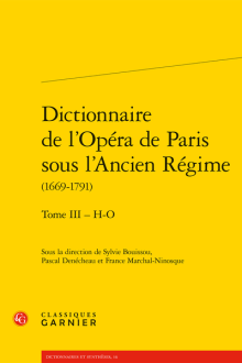 Dictionnaire de l’Opéra de Paris sous l’Ancien Régime (1669-1791). Tome III – H-O