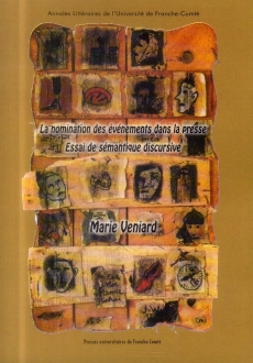 Conférence de Marie Véniard (Univ. Paris Descartes) autour de son ouvrage "La Nomination des événements dans la presse. Essai de sémantique discursive"