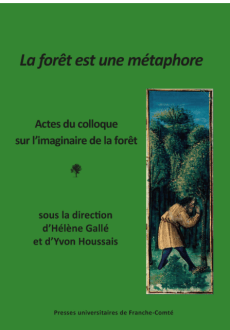 La forêt est une métaphore : Actes du colloque sur l'imaginaire de la forêt